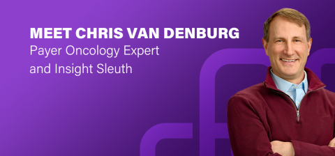 Meet Chris: Payer Oncology Expert and Insight Sleuth